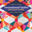 Sensational Quilts for Scrap Lovers: 11 Easily Pieced Projects; Color & Cutting Strategies