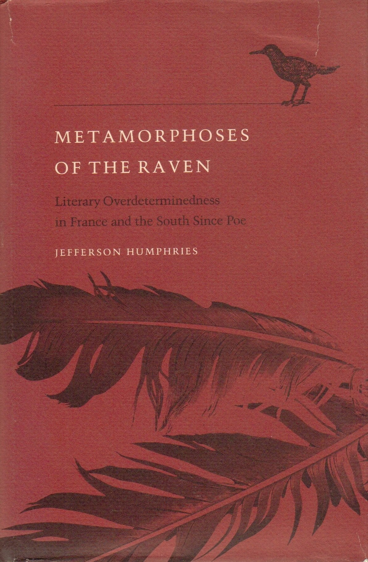 Metamorphoses of the Raven: Literary Over-Determinedness in France and the South Since Poe (Southern Literary Studies)
