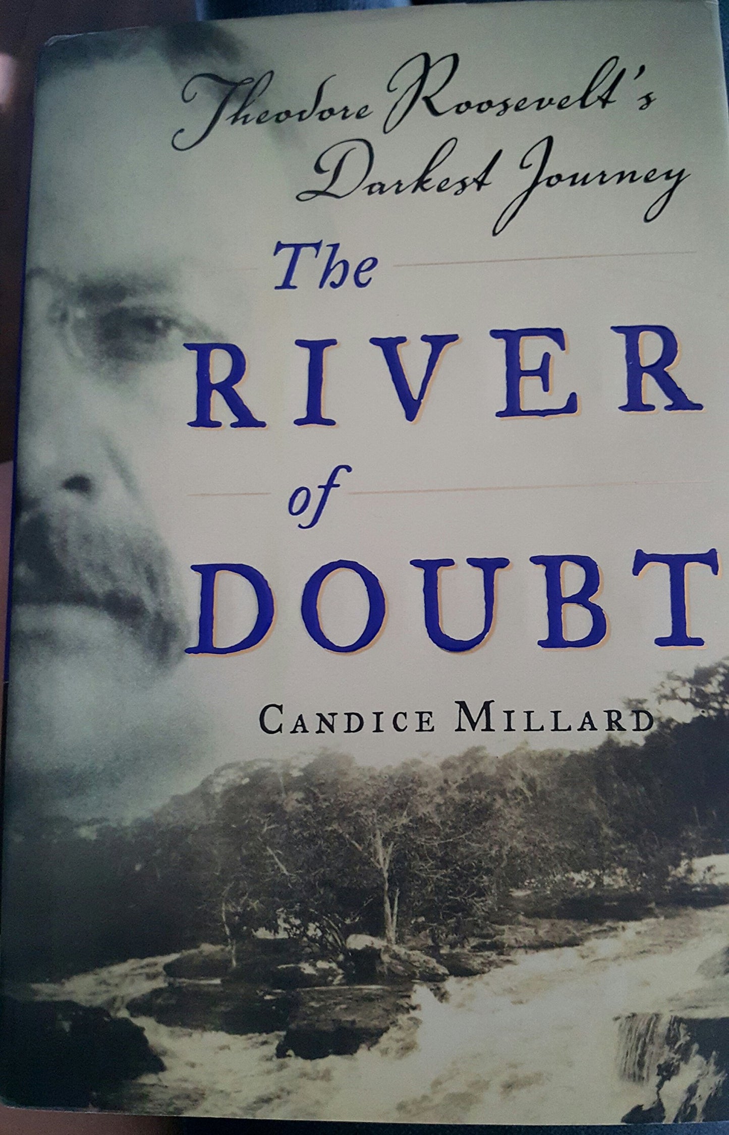 The River of Doubt: Theodore Roosevelt's Darkest Journey by