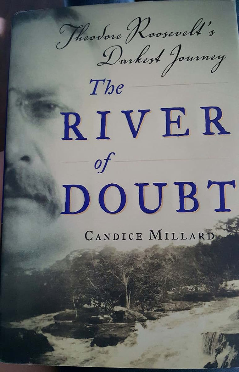 The River of Doubt: Theodore Roosevelt's Darkest Journey by