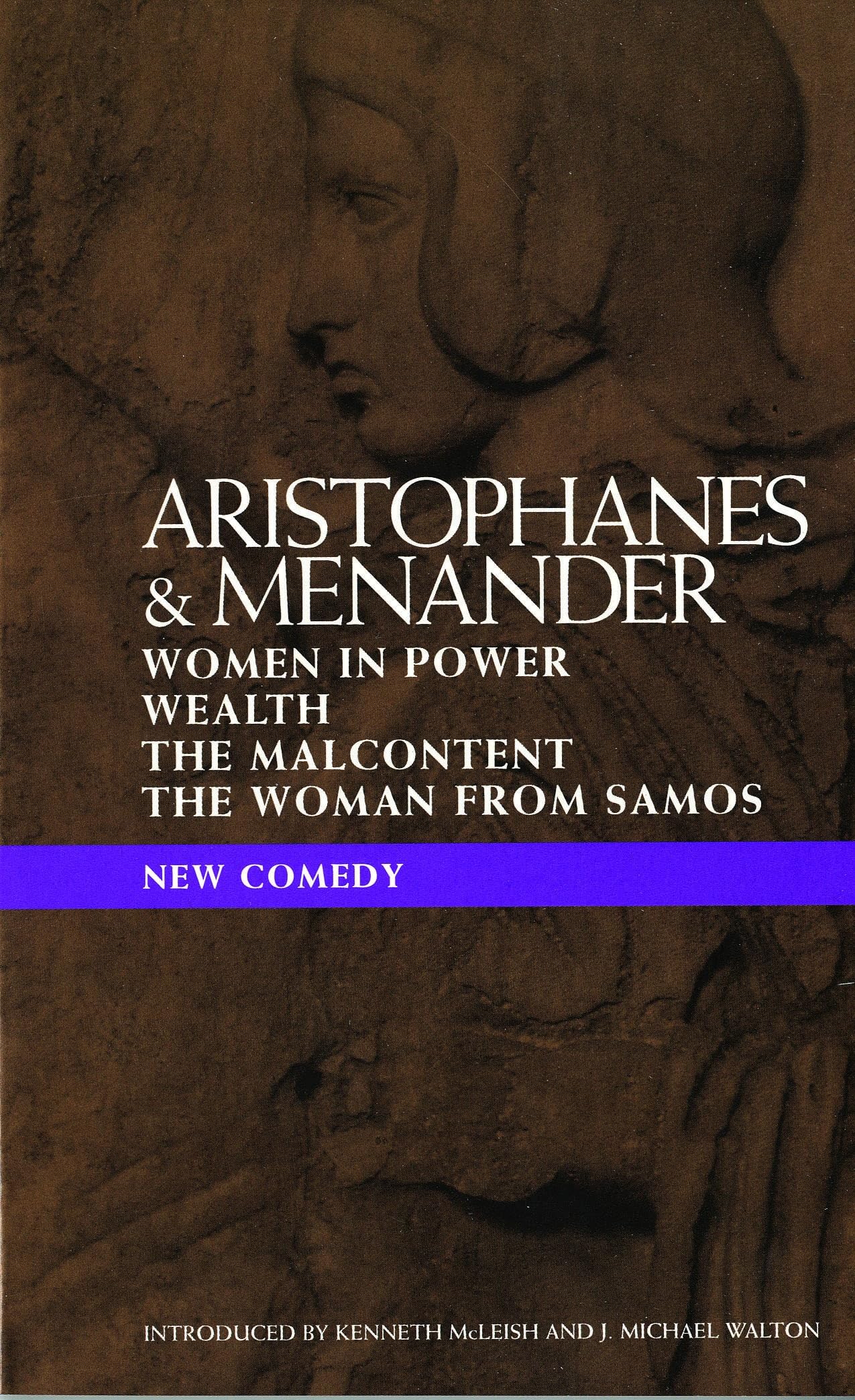 New Comedy: Women in Power; Wealth; The Malcontent; The Woman from Samos (Classical Dramatists)