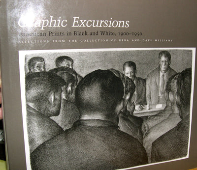 Graphic Excursions: American Prints in Black and White, 1900-1950 : Selections from the Collection of Reba and Dave Williams