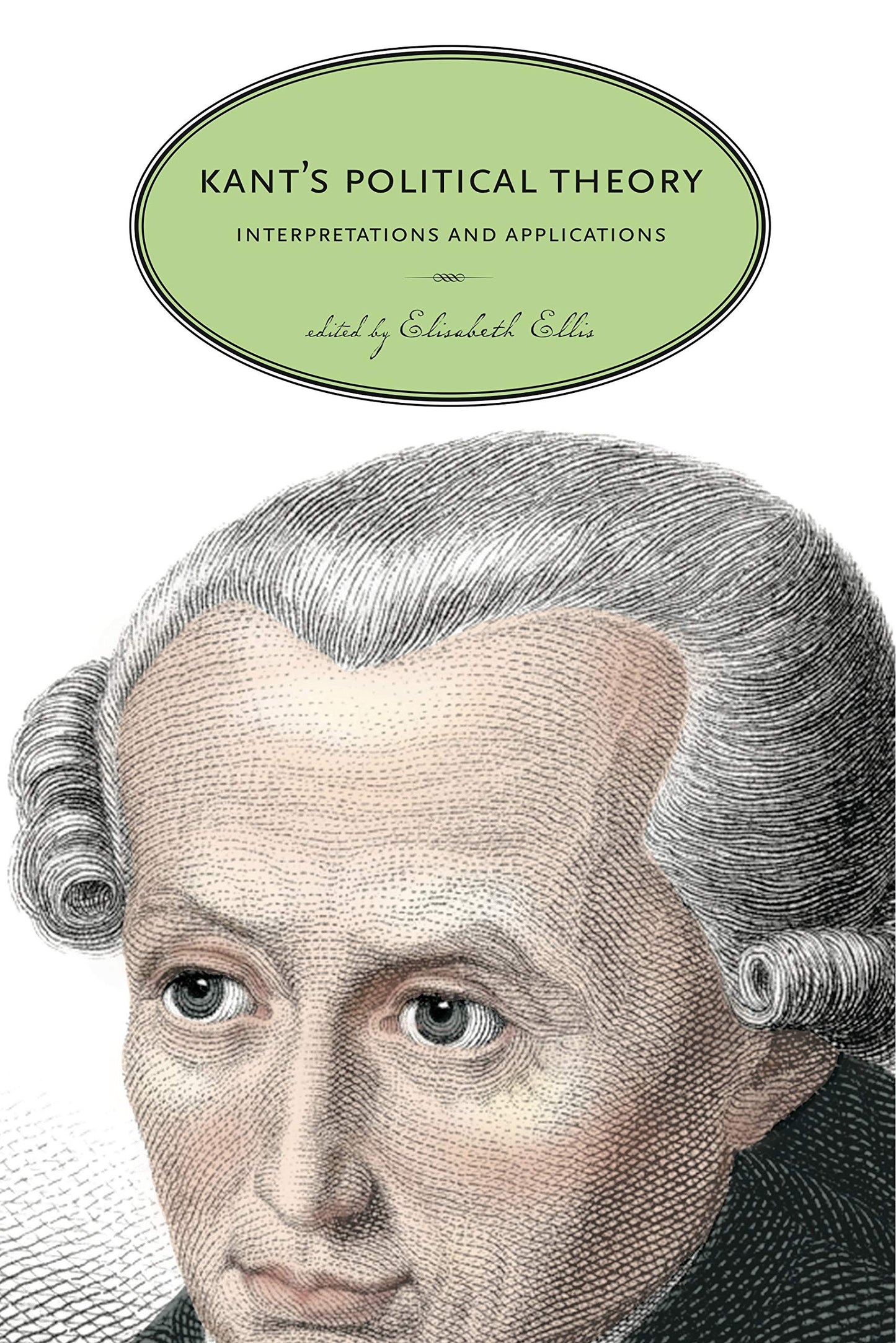 Kants Political Theory: Interpretations and Applications