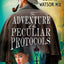 The Adventure of the Peculiar Protocols: Adapted from the Journals of John H. Watson, M.D.