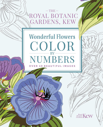 The Royal Botanic Gardens, Kew Wonderful Flowers Color-by-Numbers: Over 40 Beautiful Images (Royal Botanic Kew Gardens Arts & Activities)