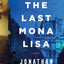 The Last Mona Lisa: A Novel