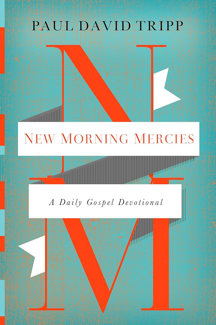 New Morning Mercies: A Daily Gospel Devotional by Tripp