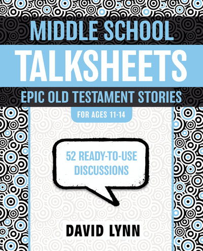 Middle School TalkSheets, Epic Old Testament Stories: 52 Ready-to-Use Discussions