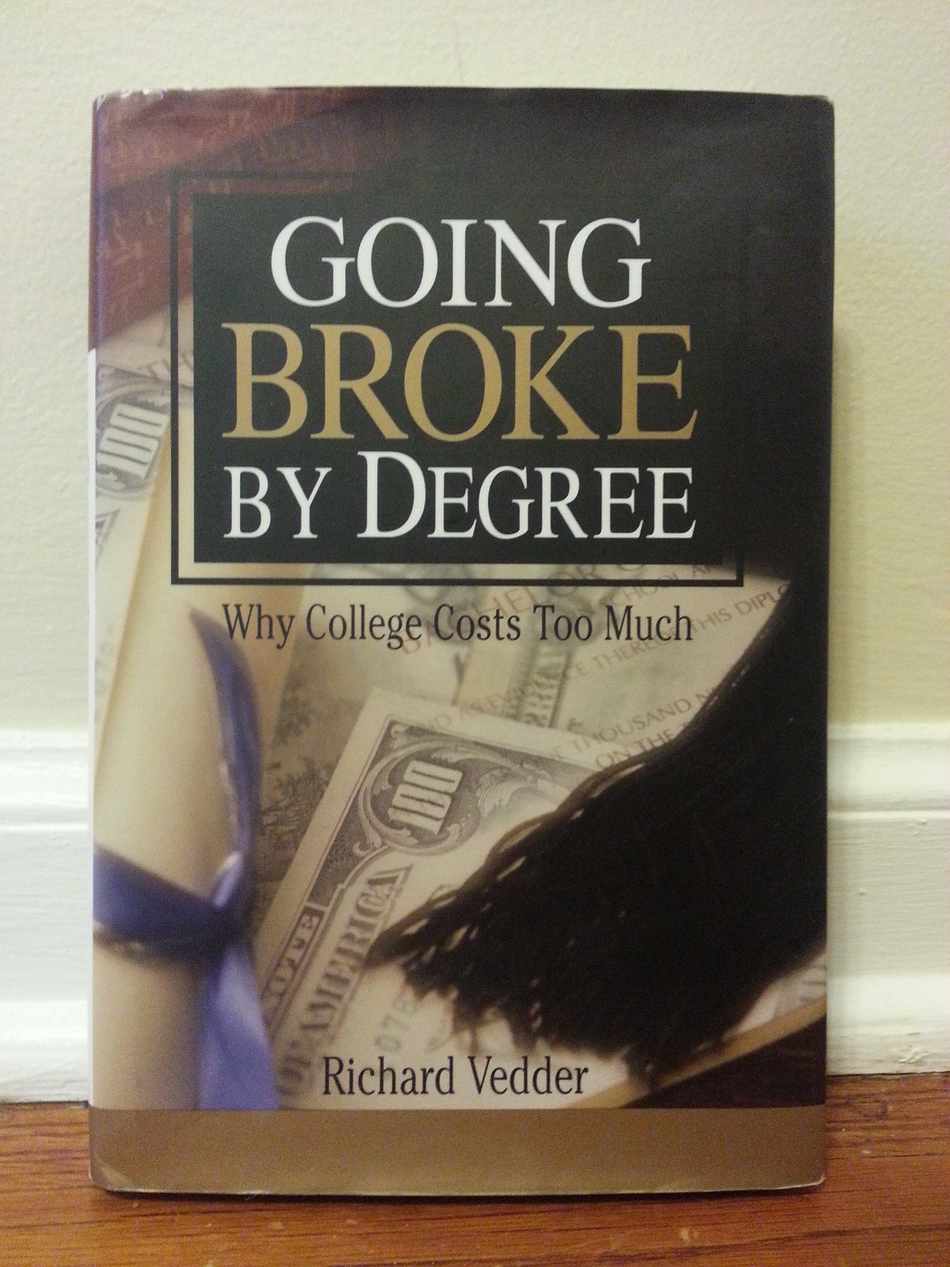 Going Broke by Degree: Why College Costs Too Much