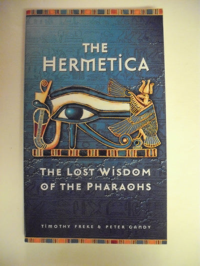 The Hermetica: The Lost Wisdom of the Pharaohs