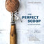 The Perfect Scoop, Revised and Updated: 200 Recipes for Ice Creams, Sorbets, Gelatos, Granitas, and Sweet Accompaniments[A Cookbook]