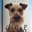 Legacy of the Dog: The Ultimate Illustrated Guide to Over 200 Breeds