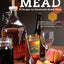 Making Your Own Mead: 43 Recipes for Homemade Honey Wines (Fox Chapel Publishing) Basic Guide to Techniques, plus Recipes for Mead, Fruit Melomels, Grape Pyments, Spiced Metheglins, & Apple Cysers