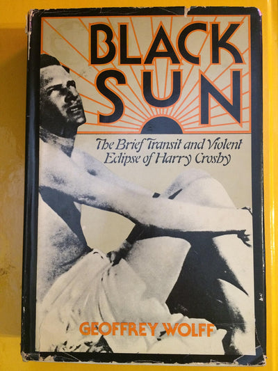 Black Sun: The Brief Transit and Violent Eclipse of Harry Crosby
