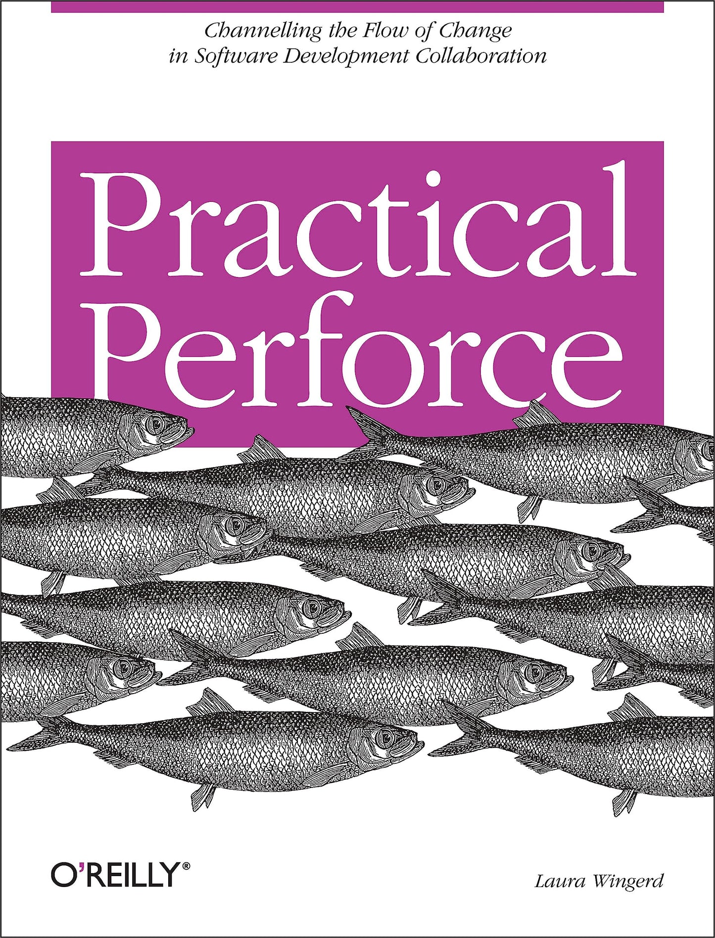 Practical Perforce: Channeling the Flow of Change in Software Development Collaboration