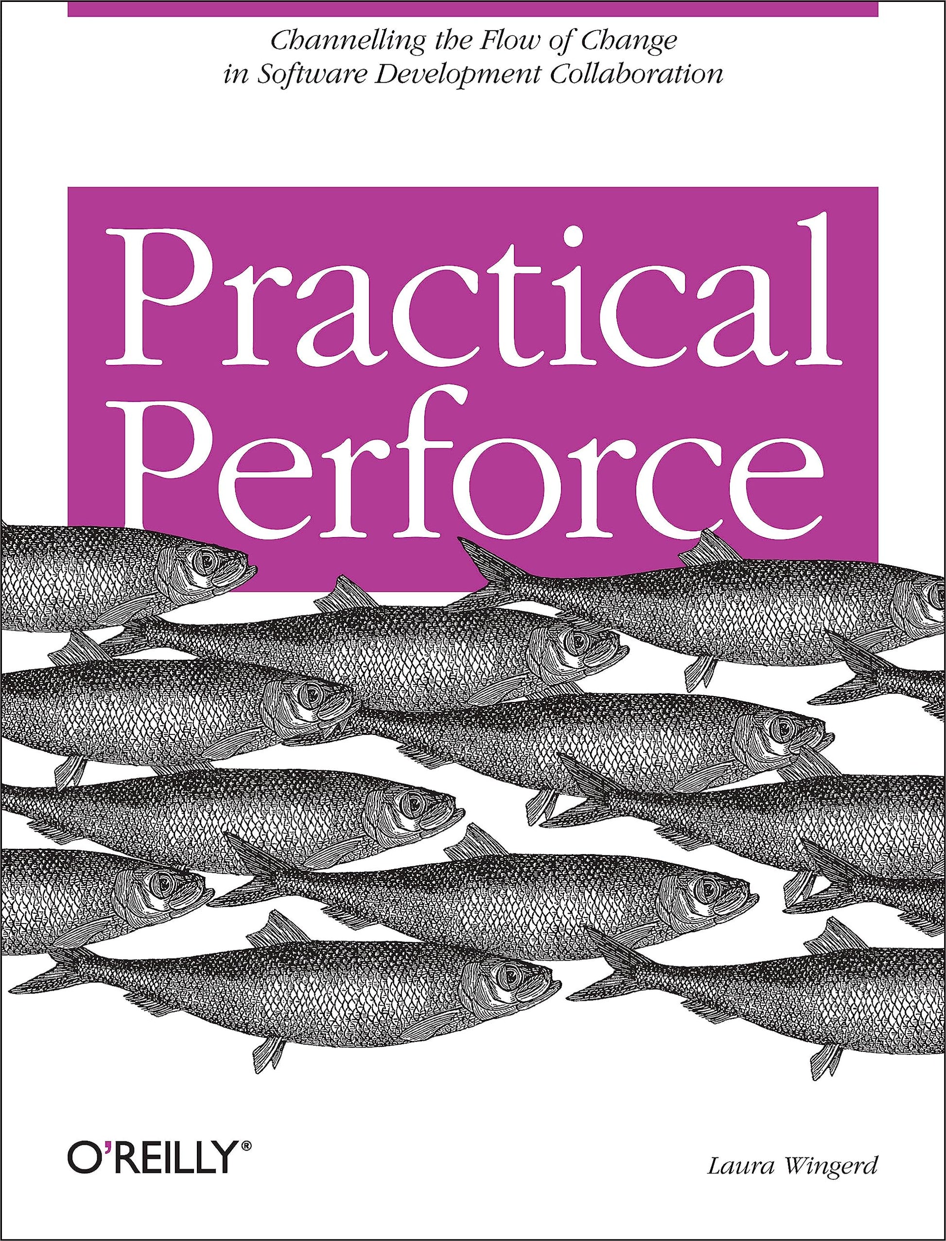 Practical Perforce: Channeling the Flow of Change in Software Development Collaboration