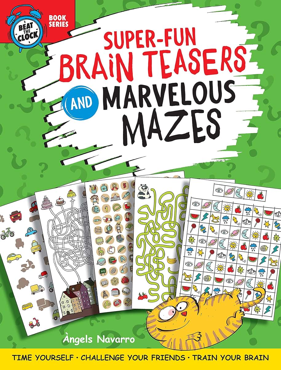 Super-Fun Brain Teasers and Marvelous Mazes: Time Yourself, Challenge Your Friends, Train Your Brain (Happy Fox Books) Activity Book for Kids Age 6-10; 50 Puzzles and Cartoon Games (Beat the Clock)