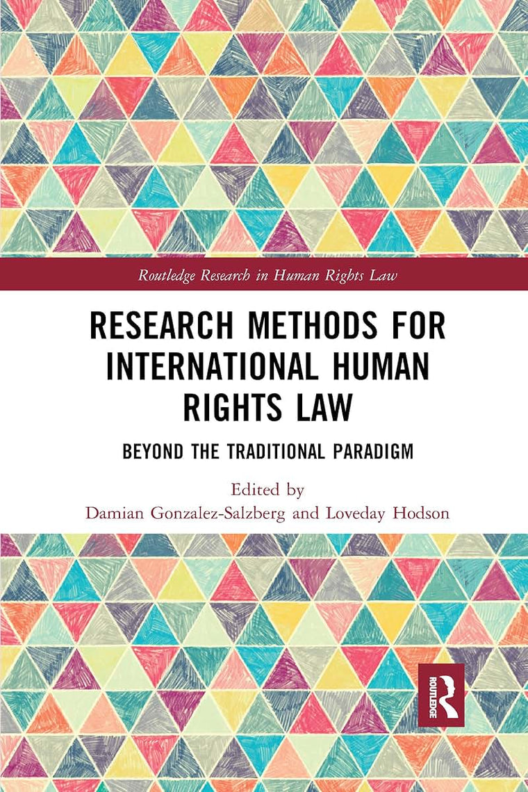 Research Methods for International Human Rights Law: Beyond the traditional paradigm (Routledge Research in Human Rights Law)