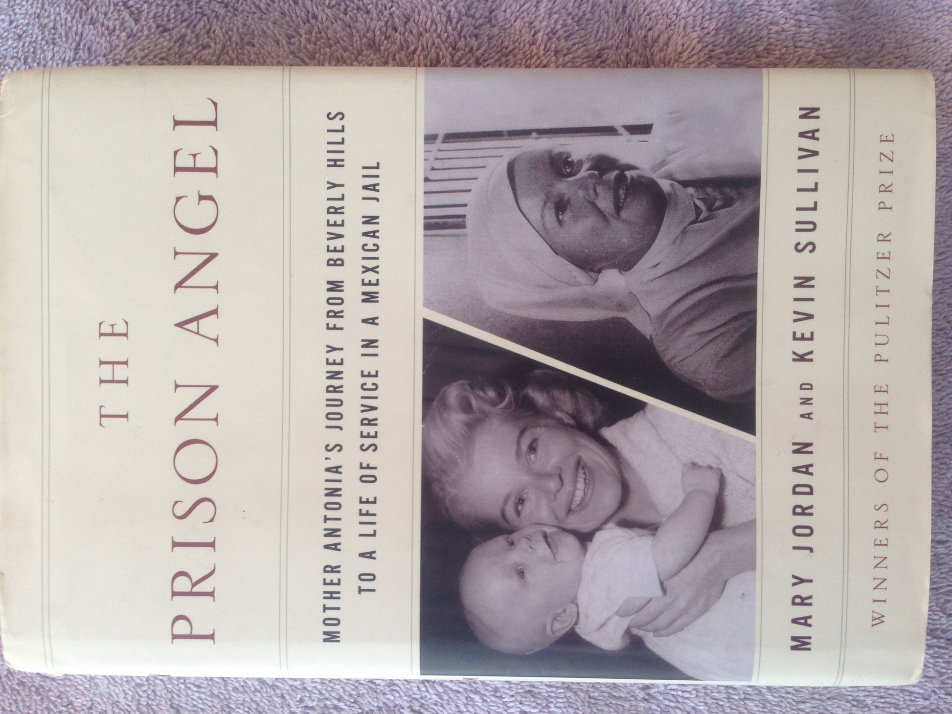 The Prison Angel: Mother Antonias Journey from Beverly Hills to a Life of Service in a Mexican Jail