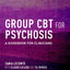 Group CBT for Psychosis: A Guidebook for Clinicians