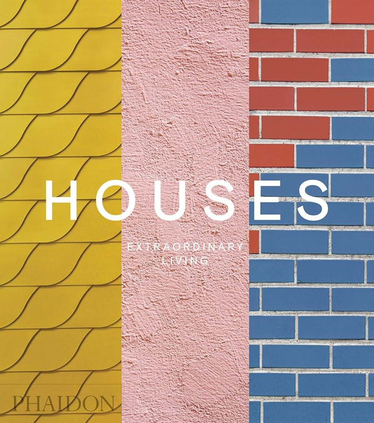 Houses: Extraordinary Living by Phaidon Editors
