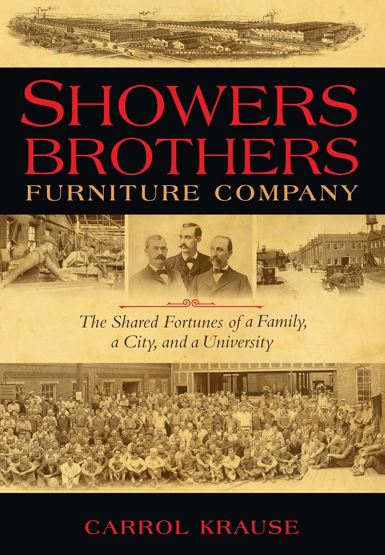 Showers Brothers Furniture Company: The Shared Fortunes of a Family, a City, and a University