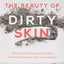 The Beauty of Dirty Skin by Miakarts Books