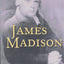 James Madison: A Biography
