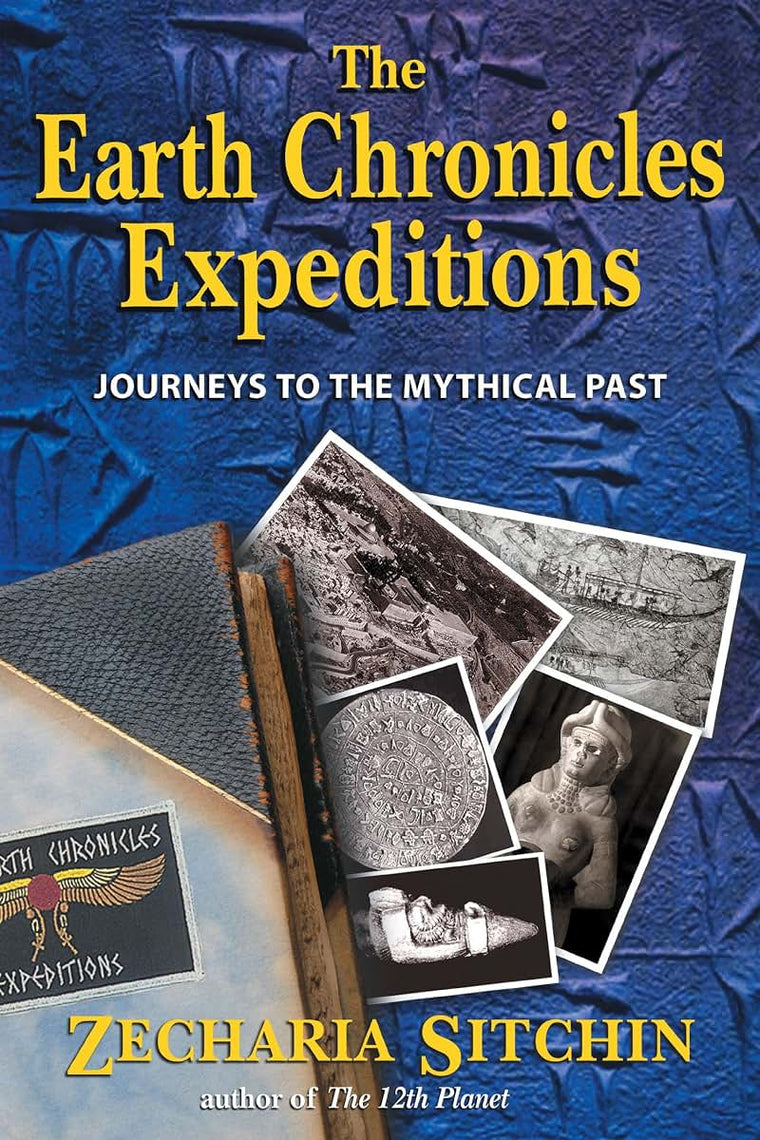 The Earth Chronicles Expeditions: Journeys to the Mythical Past