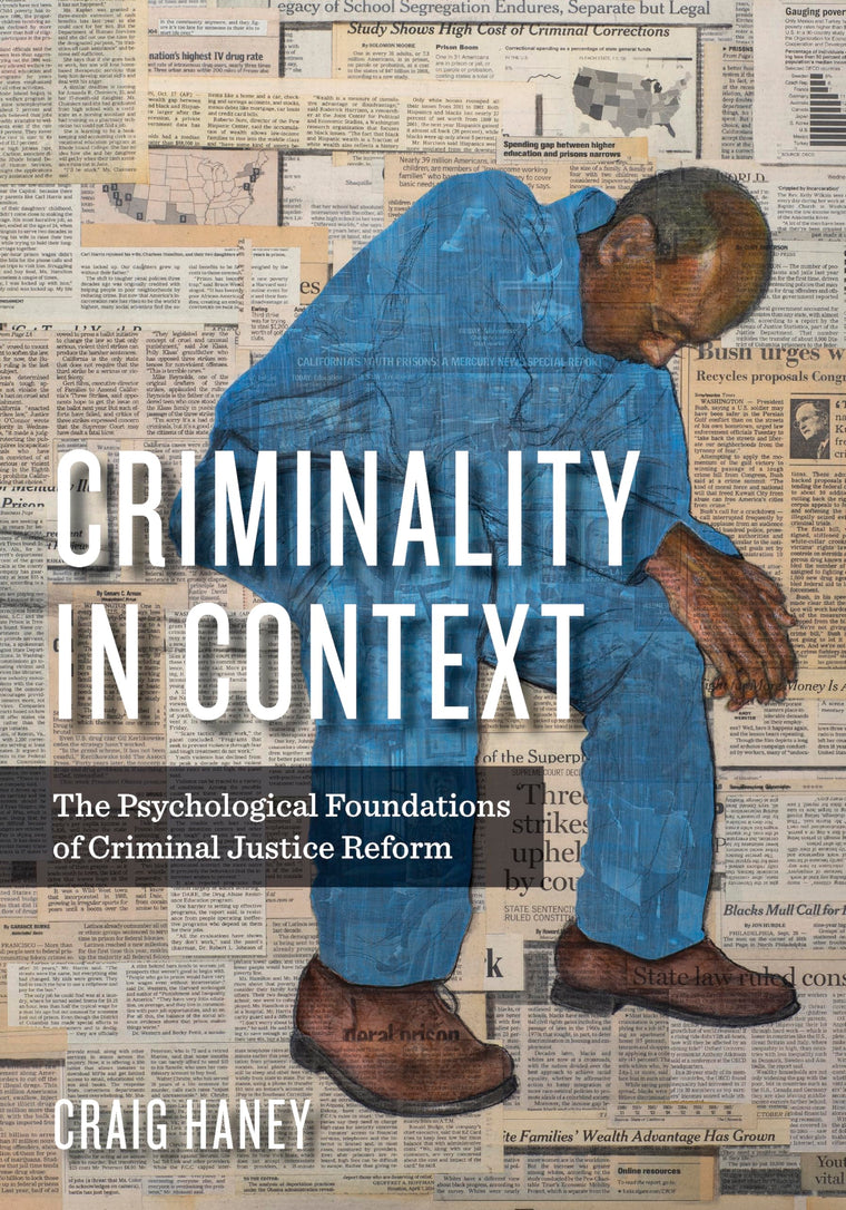 Criminality in Context: The Psychological Foundations of Criminal Justice Reform (Psychology, Crime, and Justice Series)