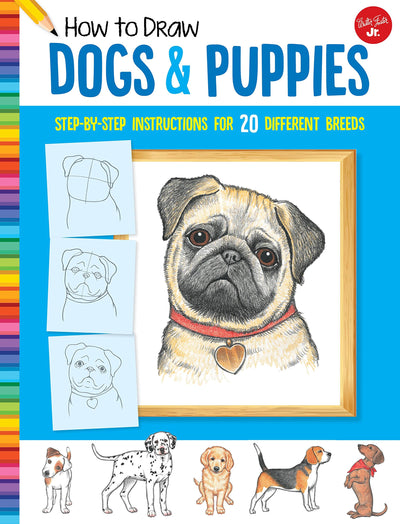 How to Draw Dogs & Puppies: Step-by-step instructions for 20 different breeds (Learn to Draw)