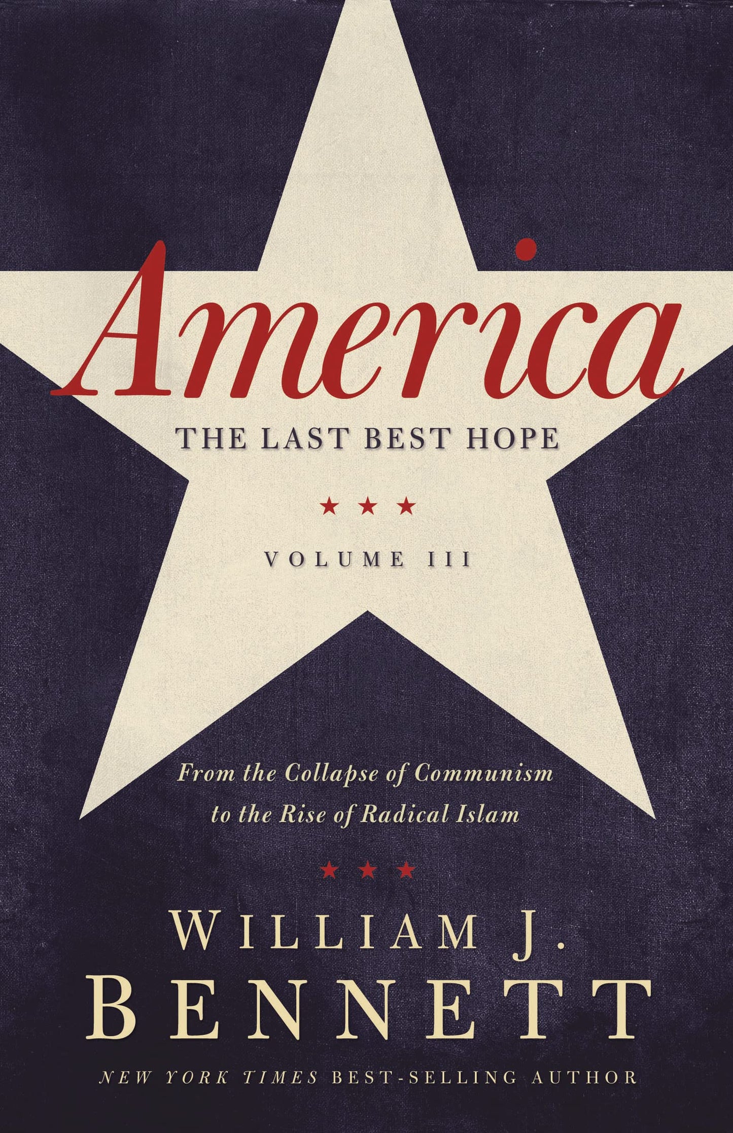 America: The Last Best Hope (Volume III): From the Collapse of Communism to the Rise of Radical Islam (America: The Last Best Hope Series)