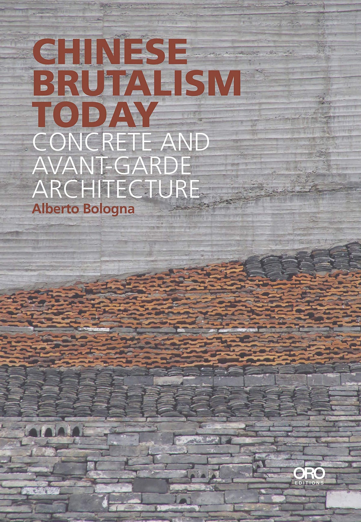 Chinese Brutalism Today: Concrete and Avant-Garde Architecture (ORO)