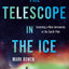 The Telescope in the Ice: Inventing a New Astronomy at the S