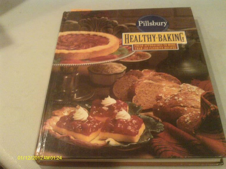 The Pillsbury Healthy Baking Book: Fresh Approaches to More Than 200 Favorite Recipes