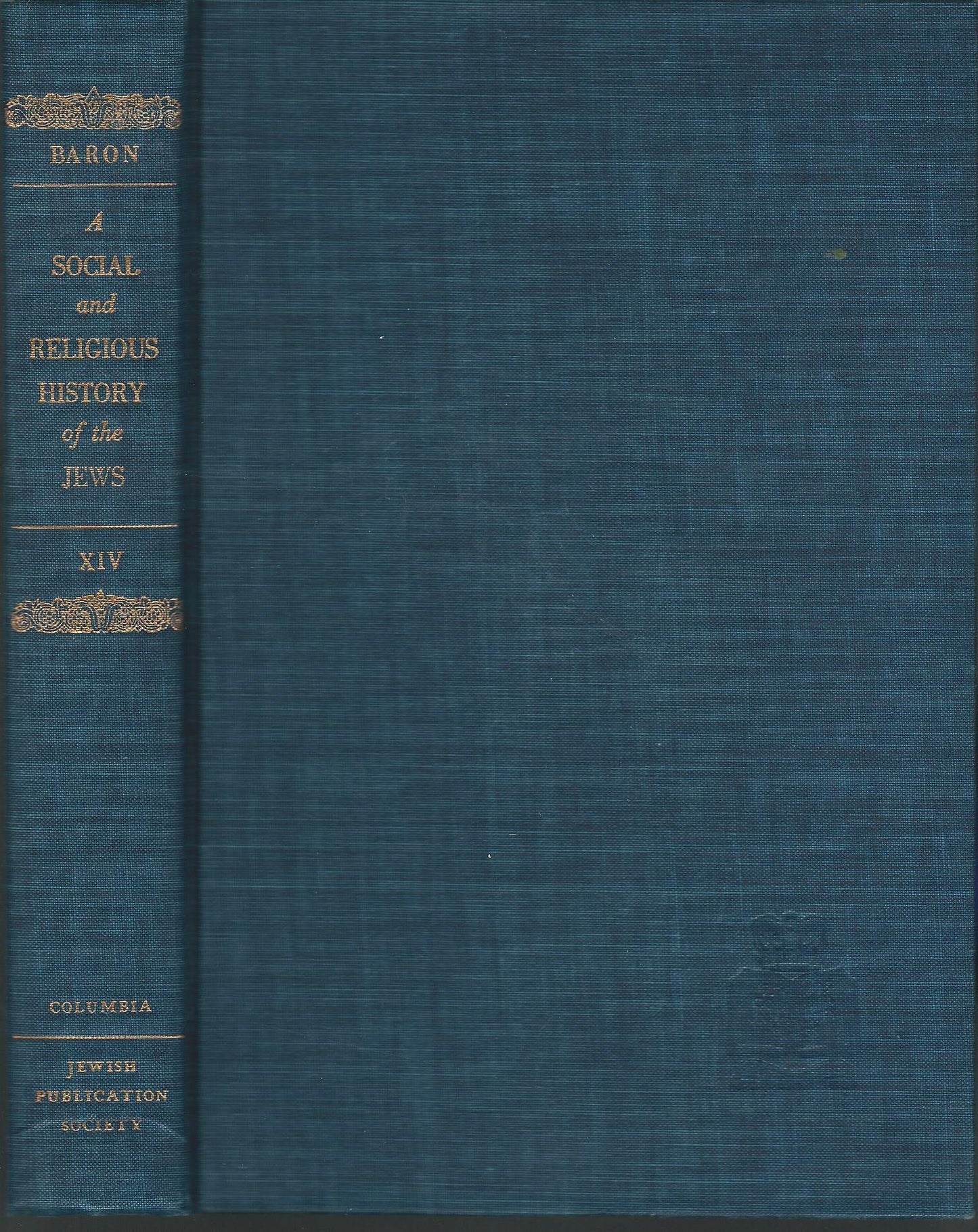 A Social and Religious History of the Jews; Vol. 14: Catholic Restoration and Wars of Religion (Late Middle Ages and the Era of European Expansion [1200-1650])