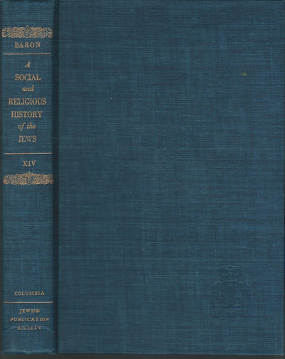 A Social and Religious History of the Jews; Vol. 14: Catholic Restoration and Wars of Religion (Late Middle Ages and the Era of European Expansion [1200-1650])