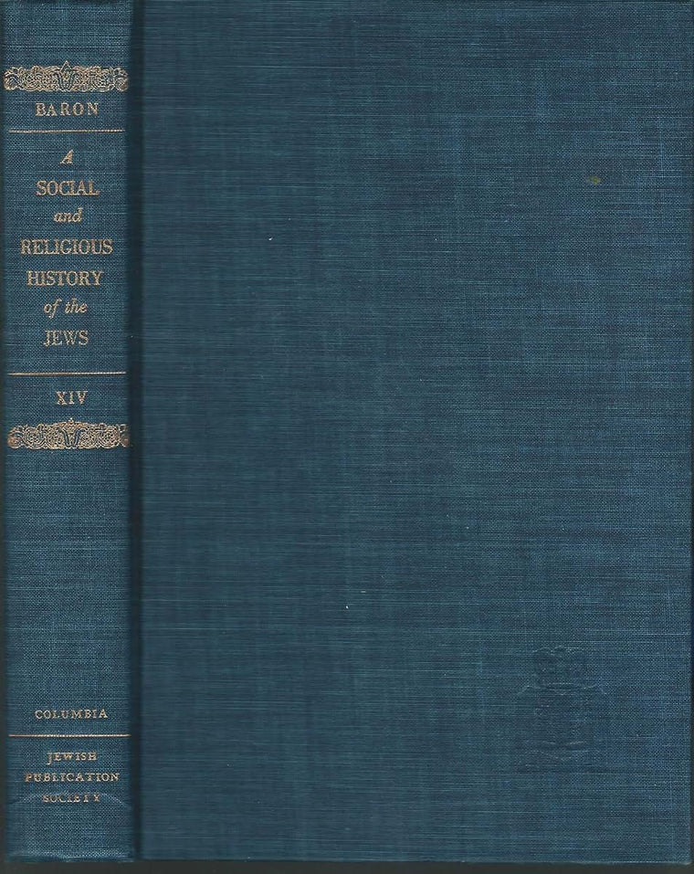 A Social and Religious History of the Jews; Vol. 14: Catholic Restoration and Wars of Religion (Late Middle Ages and the Era of European Expansion [1200-1650])