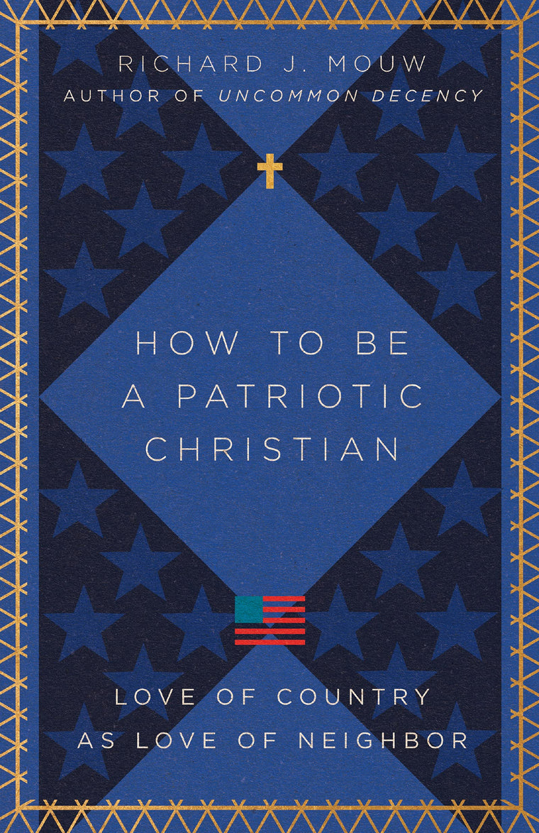 How to Be a Patriotic Christian: Love of Country as Love of Neighbor