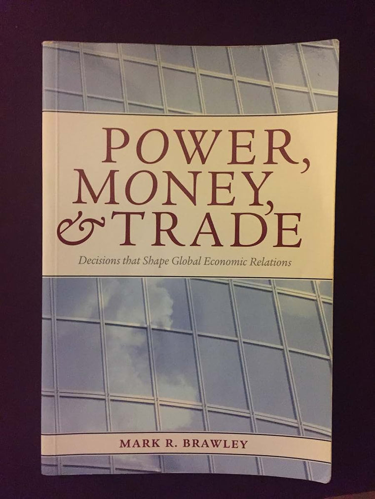 Power, Money, and Trade: Decisions that Shape Global Economic Relations
