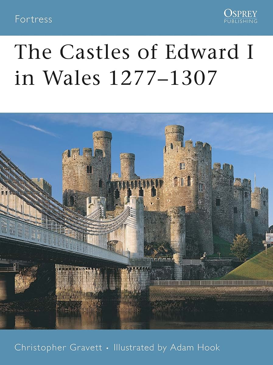The Castles of Edward I in Wales 1277-1307 (Fortress, 64)
