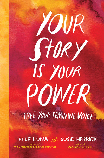 Your Story Is Your Power: Free Your Feminine Voice