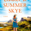 Under a Summer Skye: A new escapist romance for summer 2024, filled with family, love and secrets, from the million-copy bestseller (The Skye Sisters Trilogy) (Book 1)