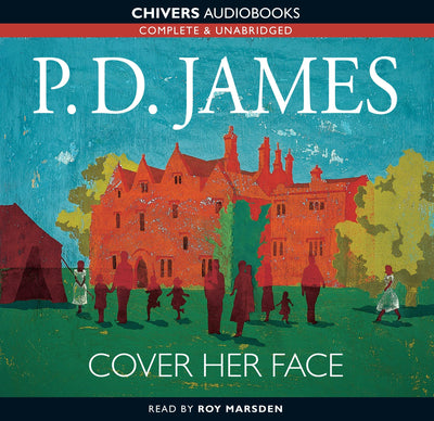 Cover Her Face (Adam Dalgliesh Mystery, A BBC Radio Full-Cast Dramatization)