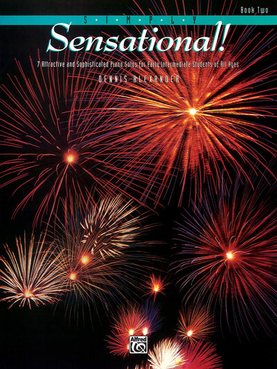 Simply Sensational!, Bk 2: 7 Attractive and Sophisticated Piano Solos for Early Intermediate Students of All Ages
