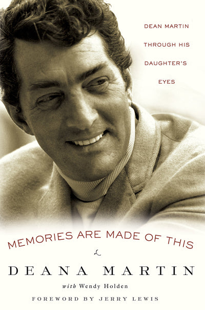 Memories Are Made of This: Dean Martin Through His Daughter's Eyes