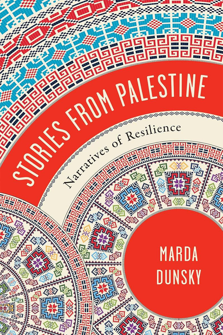 Stories from Palestine: Narratives of Resilience by Dunsky,