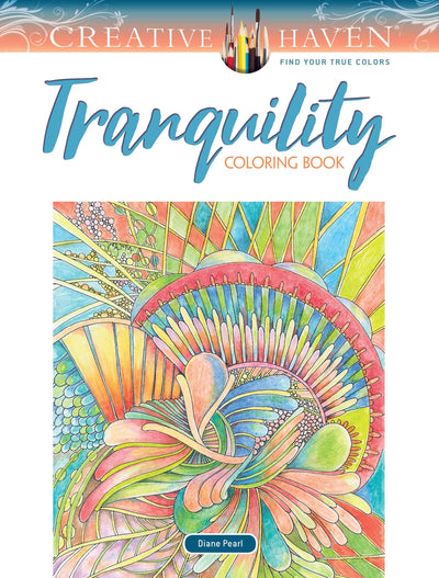 Creative Haven Tranquility Coloring Book: Your Path to Serenity, Stress Relief, Zen & Relaxation (Adult Coloring Books: Calm)