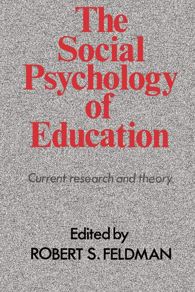 The Social Psychology of Education: Current Research and Theory