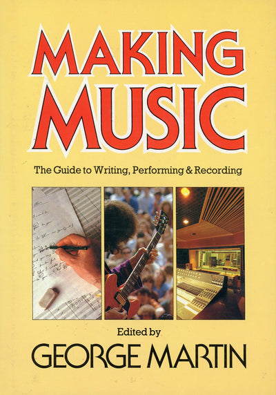 Making music: The guide to writing, performing & recording